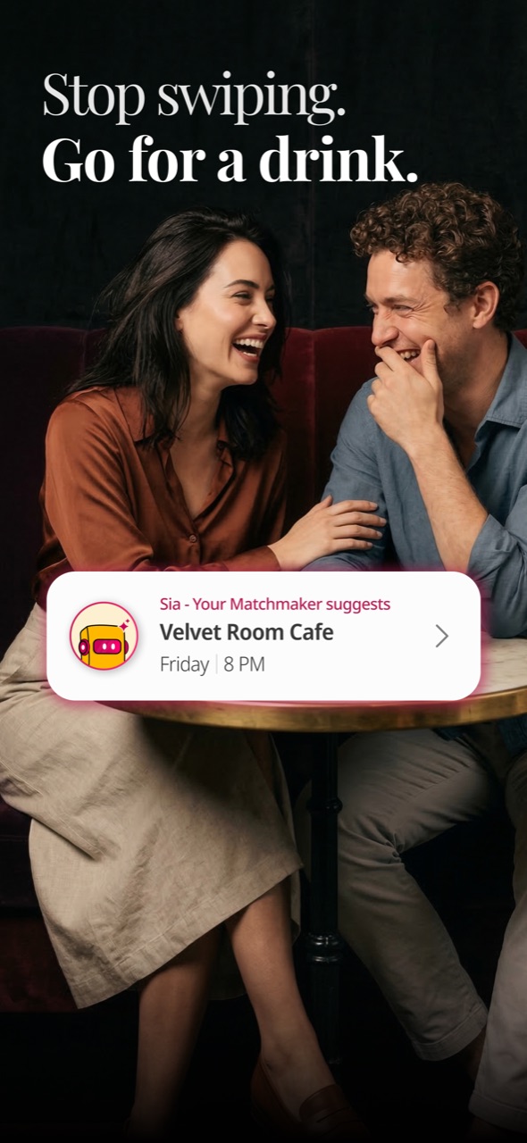 Stop swiping. Go for a drink — Sia suggests a venue and time.